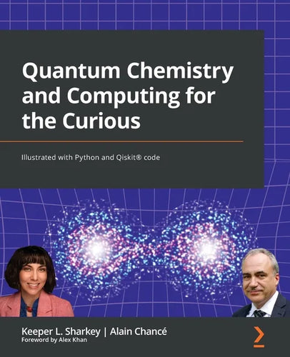 Quantum Chemistry and Computing for the Curious: Illustrated with Python and Qiskit(R) code - Paperback