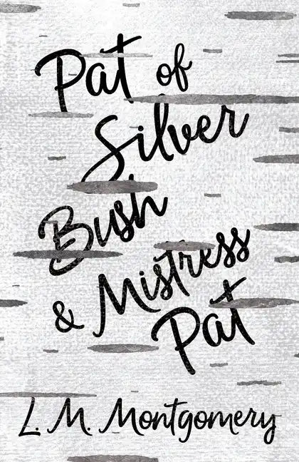 Pat of Silver Bush and Mistress Pat - Paperback