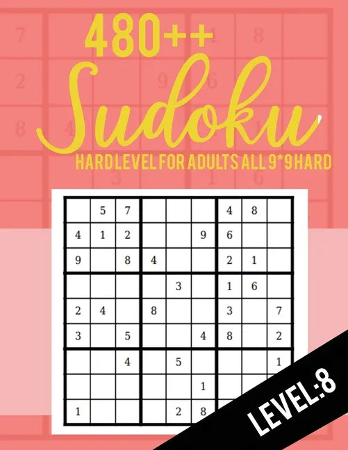 Sudoku: Hard Level for Adults All 9*9 Hard 480++ Sudoku level: 8 - Sudoku Puzzle Books - Sudoku Puzzle Books Hard - Large Prin - Paperback
