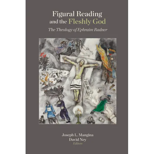 Figural Reading and the Fleshly God: The Theology of Ephraim Radner - Hardcover