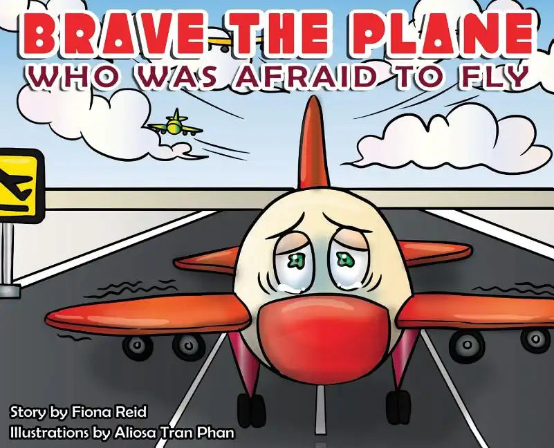 BRAVE the Plane Who Was Afraid to Fly - Hardcover