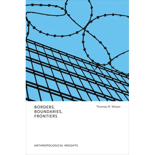 Borders, Boundaries, Frontiers: Anthropological Insights - Hardcover