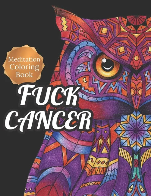 Fuck Cancer: Meditation Coloring Book, More 50 Design Wonderful Animals, An Adult Coloring Book for Cancer patients, Relaxing, Medi - Paperback