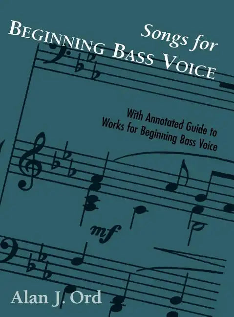 Songs for Beginning Bass Voice: With Annotated Guide to Works for Beginning Bass Voice - Hardcover
