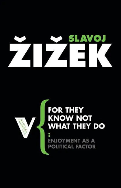 For They Know Not What They Do: Enjoyment as a Political Factor - Paperback