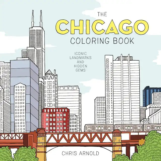 The Chicago Coloring Book: Iconic Landmarks and Hidden Gems (Adult Coloring Book) - Paperback