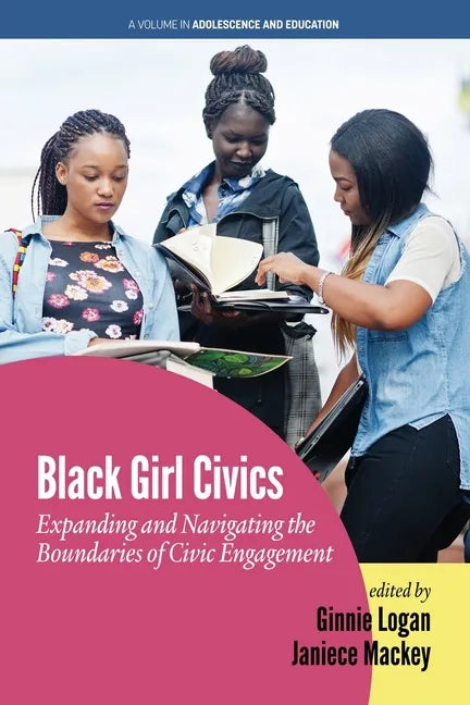 Black Girl Civics: Expanding and Navigating the Boundaries of Civic Engagement - Paperback