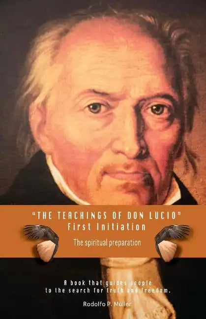 The Teachings of Don Lucio - First Initiation: The spiritual preparation - Paperback