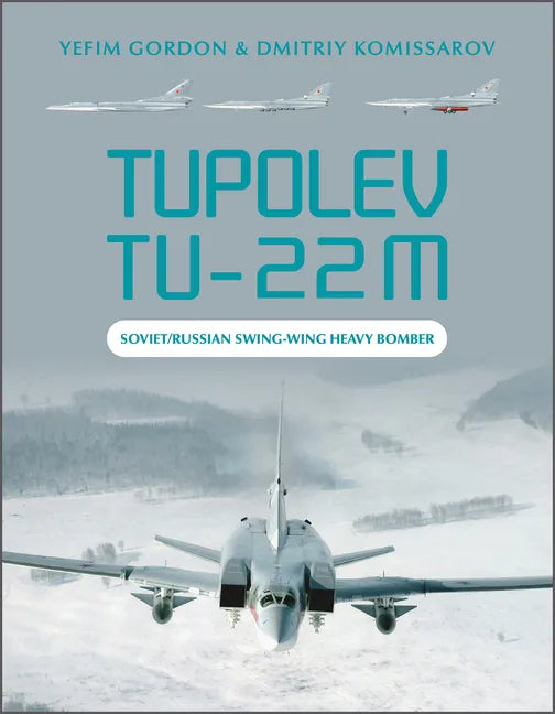 Tupolev Tu-22m: Soviet/Russian Swing-Wing Heavy Bomber - Hardcover