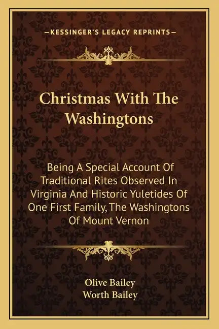 Christmas with the Washingtons: Being a Special Account of Traditional Rites Observed in Virginia and Historic Yuletides of One First Family, the Wash - Paperback