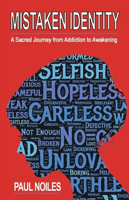 Mistaken Identity: A Sacred Journey from Addiction to Awakening - Paperback