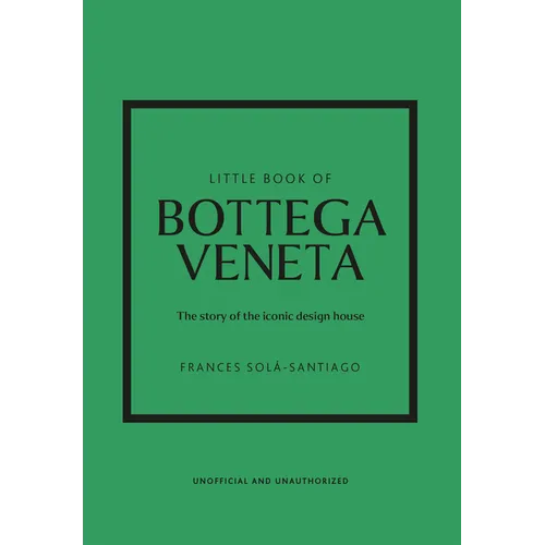 Little Book of Bottega Veneta: The Story of the Iconic Fashion House - Hardcover