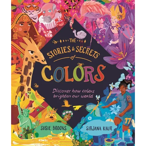 The Stories and Secrets of Colors: Discover How Colors Brighten Our World - Hardcover