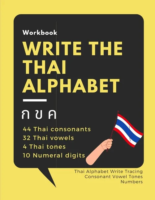 Write the Thai Alphabet Workbook: Thai Alphabet Write Tracing Consonant Vowel Tones Numbers - Paperback