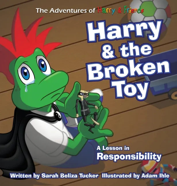 Harry and the Broken Toy: An Interactive Children's Book That Teaches Responsibility, Teamwork, and Why It's Important to Clean Up Their Rooms. - Hardcover