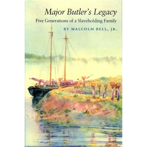 Major Butler's Legacy: Five Generations of a Slaveholding Family - Paperback