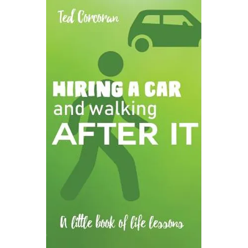 Hiring a car and walking after it: A little book of life lessons - Paperback