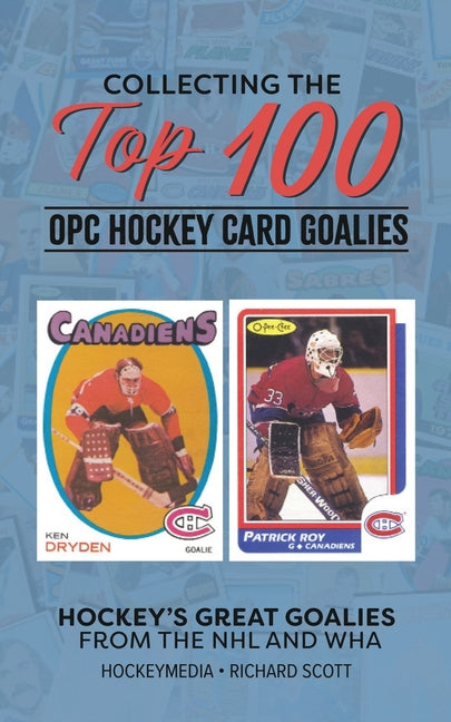 Collecting the Top 100 Hockey Card Goalies - Paperback