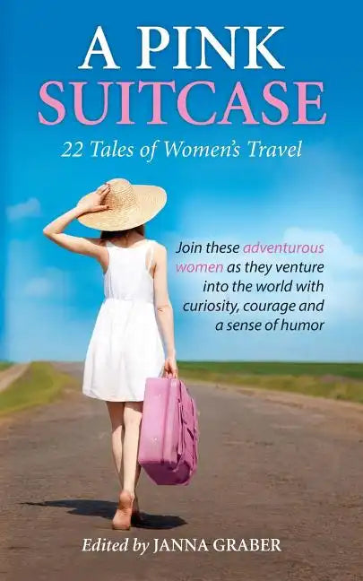 A Pink Suitcase: 22 Tales of Women's Travel - Paperback