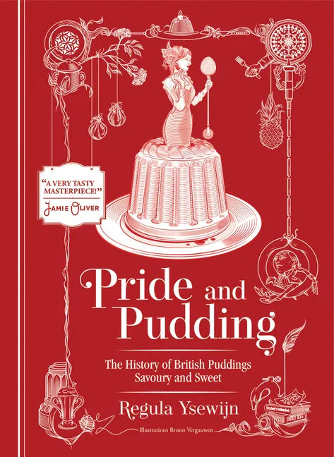 Pride and Pudding: The History of British Puddings, Savoury and Sweet - Hardcover