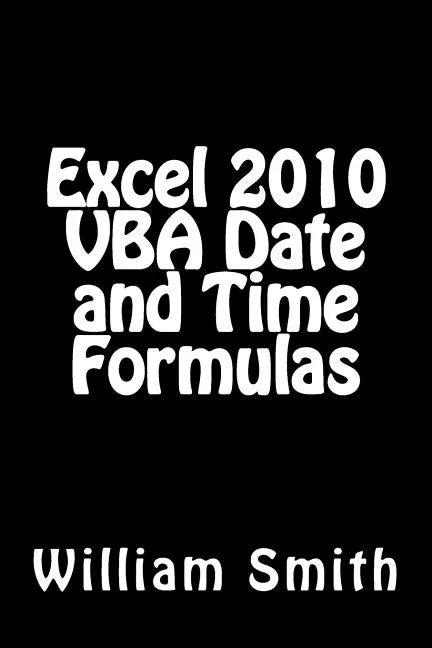 Excel 2010 VBA Date and Time Formulas - Paperback