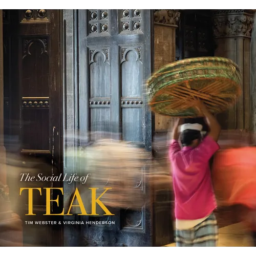 The Social Life of Teak - Hardcover