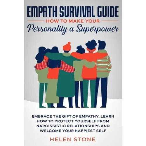 Empath Survival Guide: How to Make Your Personality a Superpower: Embrace The Gift of Empathy, Learn How to Protect Yourself From Narcissisti - Paperback