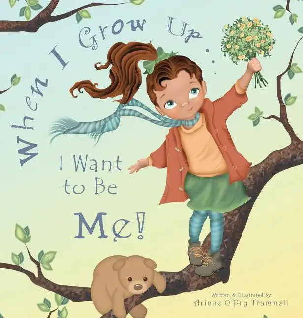 When I Grow Up... I Want to Be Me! - Hardcover