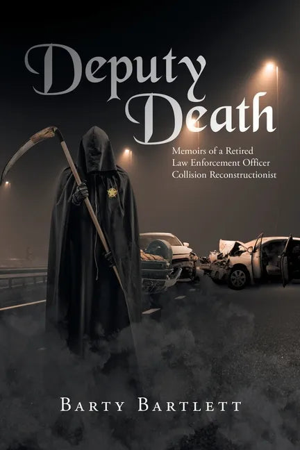 Deputy Death: Memoirs of a Retired Law Enforcement Officer Collision Reconstructionist - Paperback