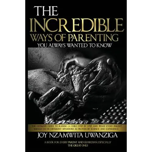 The Incredible Ways of Parenting: You Always Wanted to Know - Paperback