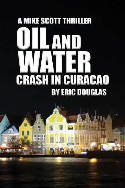 Oil and Water: Crash in Curacao - Paperback