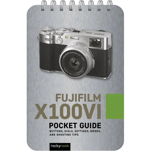 Fujifilm X100vi: Pocket Guide: Buttons, Dials, Settings, Modes, and Shooting Tips - Spiral
