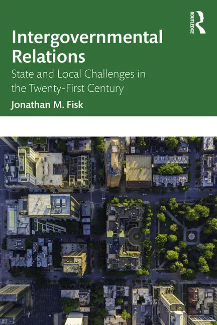 Intergovernmental Relations: State and Local Challenges in the Twenty-First Century - Paperback
