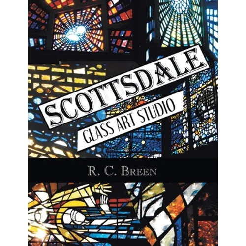 Scottsdale Glass Art Studio: Craftsmen, Faceted Glass & Architects - Paperback