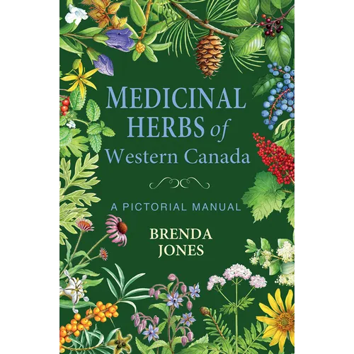 Medicinal Herbs of Western Canada: A Pictorial Manual - Paperback
