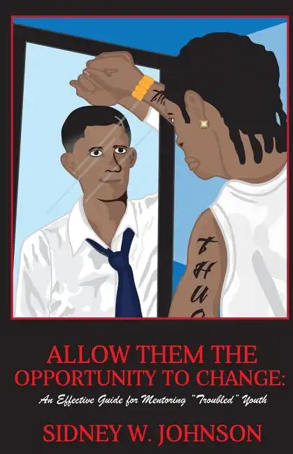 Allow Them the Opportunity to Change: An Effective Guide for Mentoring 