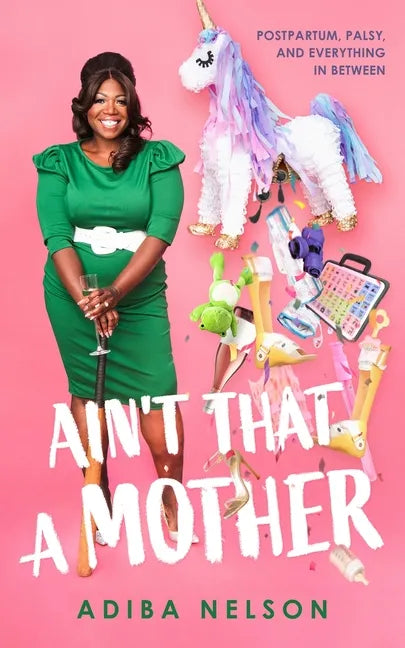 Ain't That a Mother: Postpartum, Palsy, and Everything in Between - Hardcover
