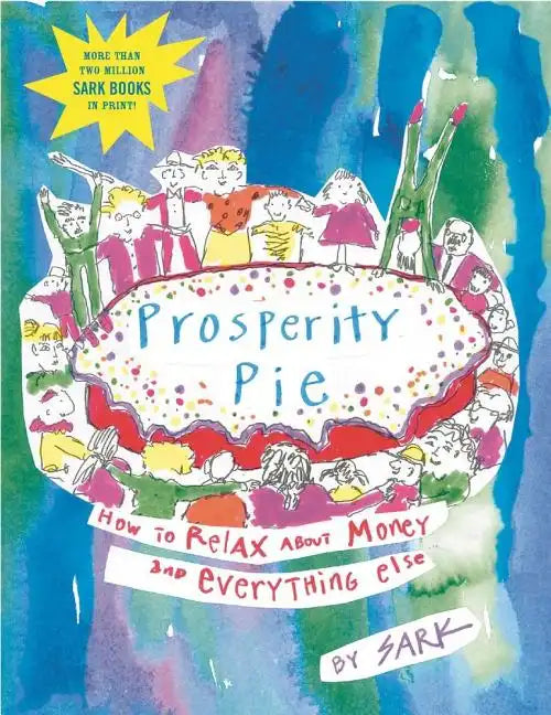 Prosperity Pie: How to Relax about Money and Everything Else - Paperback