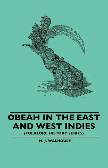 Obeah in the East and West Indies (Folklore History Series) - Paperback