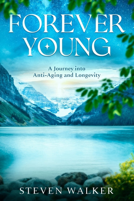 Forever Young: A Journey into Anti-Aging and Longevity - Paperback