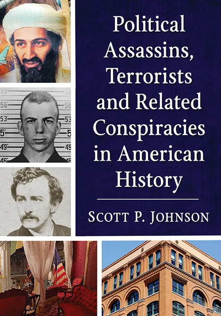 Political Assassins, Terrorists and Related Conspiracies in American History - Paperback