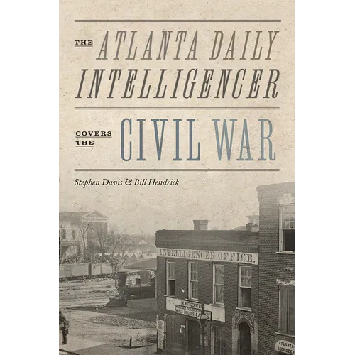 The Atlanta Daily Intelligencer Covers the Civil War - Paperback