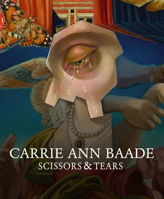 Carrie Ann Baade: Scissors & Tears - Hardcover