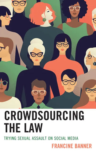 Crowdsourcing the Law: Trying Sexual Assault on Social Media - Paperback