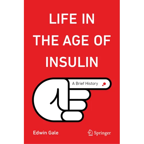 Life in the Age of Insulin: A Brief History - Hardcover