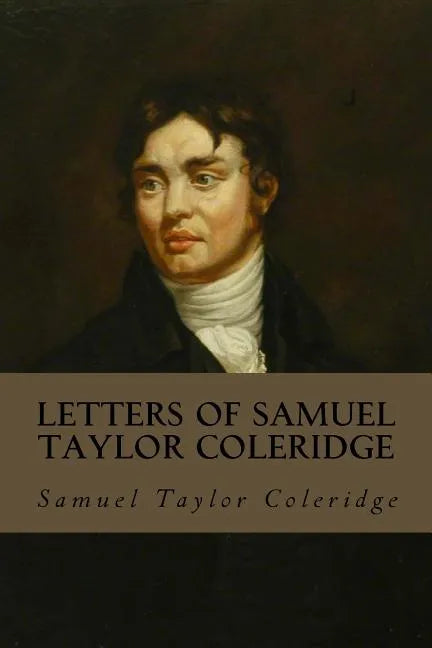 Letters of Samuel Taylor Coleridge: Complete Volumes I & II - Paperback