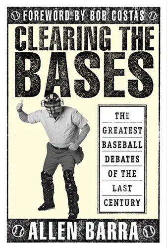 Clearing the Bases: The Greatest Baseball Debates of the Last Century - Paperback