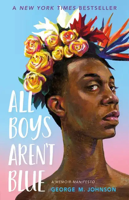 All Boys Aren't Blue: A Memoir-Manifesto - Hardcover