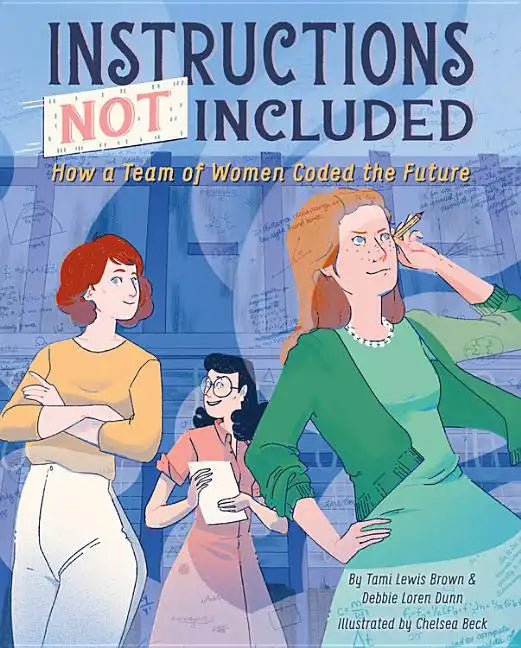Instructions Not Included: How a Team of Women Coded the Future - Hardcover