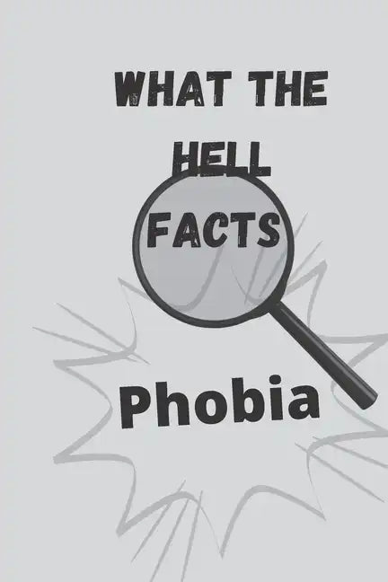 What the hell facts: Phobia - Paperback